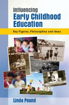 Paperback Influencing Early Childhood Education: Key Themes, Philosophies and Theories Book