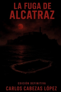 Paperback La Fuga de Alcatraz: Edición Definitiva [Spanish] Book