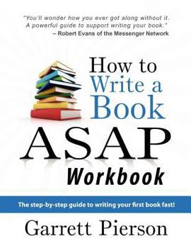 Paperback How To Write A Book ASAP Workbook: The step-by-step guide to writing your first book fast! Book