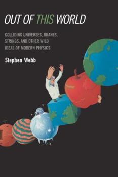Paperback Out of This World: Colliding Universes, Branes, Strings, and Other Wild Ideas of Modern Physics Book