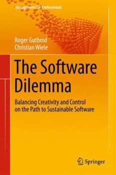Paperback The Software Dilemma: Balancing Creativity and Control on the Path to Sustainable Software Book