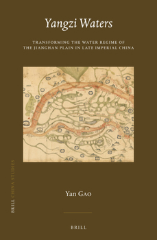 Hardcover Yangzi Waters: Transforming the Water Regime of the Jianghan Plain in Late Imperial China Book