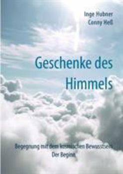 Paperback Geschenke des Himmels: Begegnung mit dem kosmischen Bewusstsein. Der Beginn [German] Book