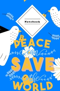 Paperback Notebook: Composition Notepad - 120 sheets 6x9 Wide ruled lined - Peace Can Save The World Coverdesign Book