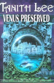 Venus Preserved - Book #4 of the Secret Books of Venus