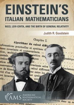 Paperback Einstein's Italian Mathematicians: Ricci, Levi-Civita, and the Birth of General Relativity Book