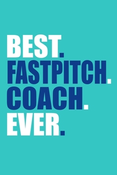 Paperback Proud Fastpitch Coach: Blank Lined Notebook Journal: Gift For Fastpitch Softball Coach Dad Mom Brother Father Son Husband Grandpa 6x9 110 Bla Book