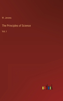 Hardcover The Principles of Science: Vol. I Book