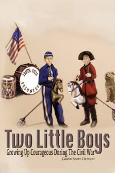 Paperback Two Little Boys Grow Up Courageous During the Civil War Book