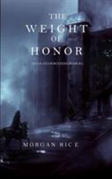 Paperback The Weight of Honor (Kings and Sorcerers--Book 3) Book