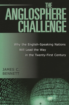 Hardcover The Anglosphere Challenge: Why the English-Speaking Nations Will Lead the Way in the Twenty-First Century Book