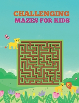 Paperback Challenging Mazes for Kids: Maze Activity Book for All Ages Kids. Book
