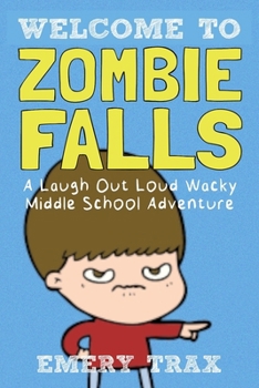 Paperback Welcome to Zombie Falls: A Laugh Out Loud Wacky Middle School Adventure Book