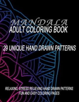 Paperback Mandala Adult Coloring Book, 29 Unique Hand Drawn Patterns: Relaxing, Stress Relieving Hand Drawn Patterns. Fun And Easy Coloring Pages. Book