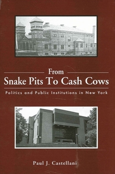 From Snake Pits To Cash Cows: Politics And Public Institutions In New York