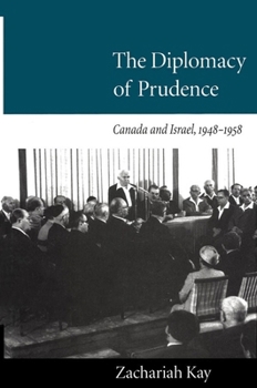 Hardcover The Diplomacy of Prudence: Canada and Israel, 1948-1958 Book