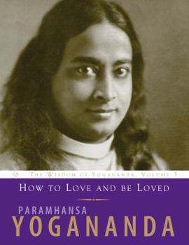 Paperback How to Love and Be Loved: Wisdom of Yogananda Book
