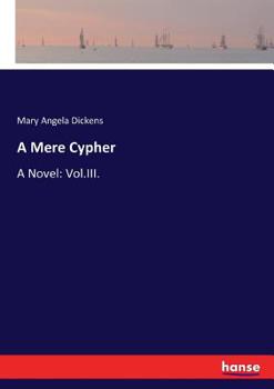 Paperback A Mere Cypher: A Novel: Vol.III. Book