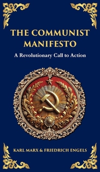 The Communist Manifesto: A Revolutionary Call to Action (Deluxe Hardbound Edition) (Library of Alexandria)