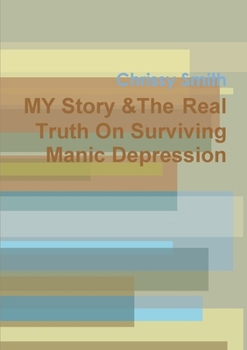 Paperback My Story & The Real Truth On Surviving Manic Depression Book