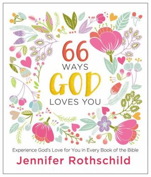 Hardcover 66 Ways God Loves You: Experience God's Love for You in Every Book of the Bible Book