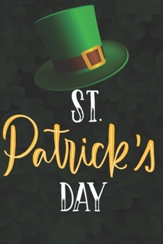 Paperback Saint patrick's Day Notebook Journal Gift for friends and family: Perfect Gift idea for Patrick's day/6/9, Soft Cover, Matte Finish/St Patrick's Day/1 Book