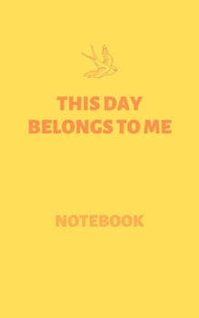 Paperback This Day Belongs To Me (Notebook): Inspirational Notebooks & Quotes Book