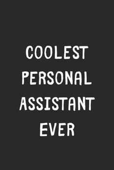 Paperback Coolest Personal Assistant Ever: Lined Journal, 120 Pages, 6 x 9, Cool Personal Assistant Gift Idea, Black Matte Finish (Coolest Personal Assistant Ev Book