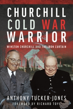Churchill: Cold War Warrior: Winston Churchill and the Iron Curtain