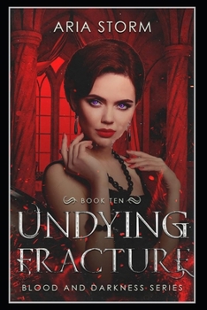 Undying Fracture (Blood and Darkness) - Book #10 of the Blood and Darkness