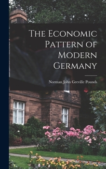 Hardcover The Economic Pattern of Modern Germany Book