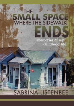 Paperback The Small Space Where The Sidewalk Ends: Memories of my childhood life Book