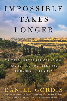 Hardcover Impossible Takes Longer: 75 Years After Its Creation, Has Israel Fulfilled Its Founders' Dreams? Book