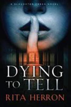 Dying to Tell - Book #1 of the Slaughter Creek