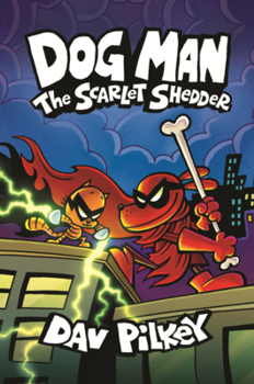 Dog Man The Scarlet Shedder