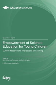 Hardcover Empowerment of Science Education for Young Children: Current Research and Implications for Learning Book