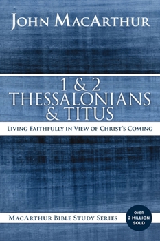 The MacArthur Bible Studies: 1 & 2 Thessalonians and Titus (Macarthur Study Guide) - Book  of the MacArthur Bible Studies