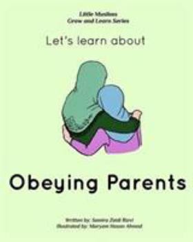 Paperback Let's learn about obeying parents: Little Muslims Grow and Learn series Book