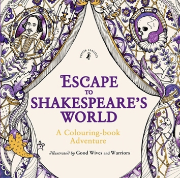 Paperback Escape to Shakespeare's World: A Colouring Book Adventure Book
