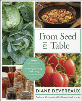 Paperback From Seed to Table: A Comprehensive Guide to Gardening, Preserving, and Cooking for Sustainable Living Book