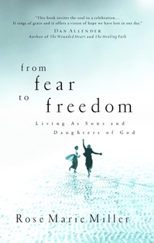 Paperback From Fear to Freedom: Living as Sons and Daughters of God Book