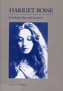 Hardcover Harriet Bosse: Strindberg's Muse and Interpreter Book