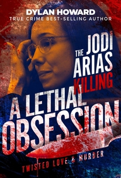 Hardcover Jodi Arias: A Lethal Obsession Book