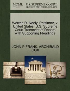 Paperback Warren R. Neely, Petitioner, V. United States. U.S. Supreme Court Transcript of Record with Supporting Pleadings Book