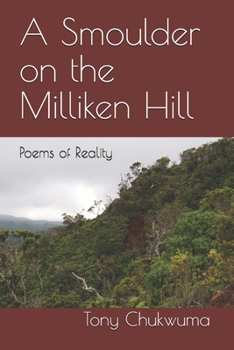 Paperback A Smoulder on the Milliken Hill: Poems of Reality Book