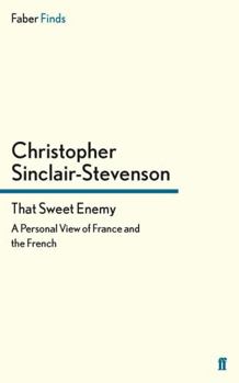 That Sweet Enemy: A Personal View of France and the French