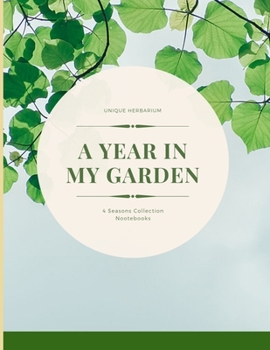 Paperback A year in my garden, Unique herbarium: A perfect notebook for nature and herb-lovers - for plant collecting, sketching and identifying leaves and flow Book