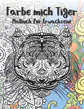 Paperback Färbe mich Tiger - Malbuch für Erwachsene [German] Book