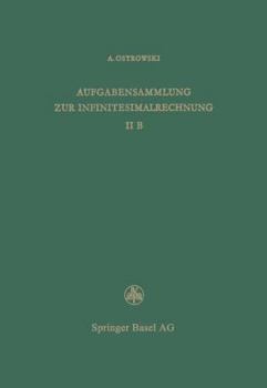 Paperback Aufgabensammlung Zur Infinitesimalrechnung: Band II B, Differentialrechnung Auf Dem Gebiete Mehrerer Variablen Lösungen [German] Book