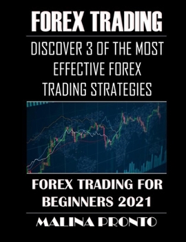 Paperback Forex Trading: Discover 3 Of The Most Effective Forex Trading Strategies: Forex Trading For Beginners 2021 Book